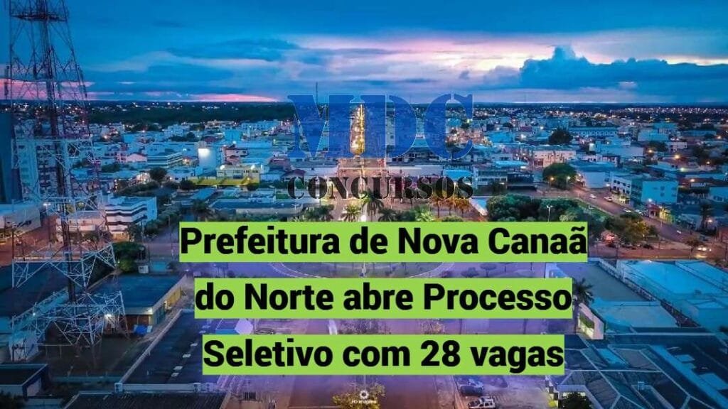 Prefeitura de Nova Canaã do Norte abre Processo Seletivo com 28 vagas