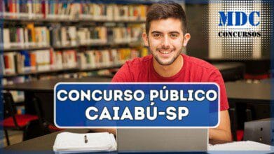 Concurso Público em Caiabú - SP oferece salário de até R$ 4.220,48