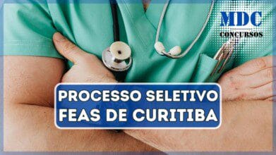 Processos Seletivos 6 FEAS de Curitiba abre Processo Seletivo com 5 vagas e salários de até R$ 10,7 mil