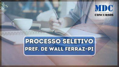Processos Seletivos 3 Prefeitura de Wall Ferraz – PI abre Processo Seletivo com 30 vagas e remunerações de até R$ 3 mil