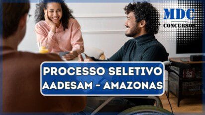 Processo Seletivo AADESAM – Amazonas: 79 vagas e salários de até R$3.024,00