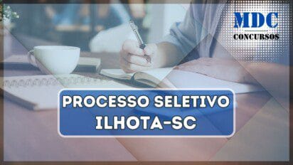 Processo Seletivo Prefeitura de Ilhota – SC 16 Vagas imediatas e remuneração de até R$ 4,4 mil