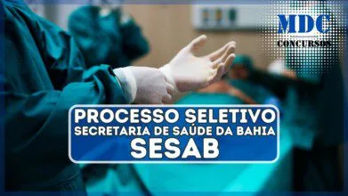 Processo Seletivo SESAB 2025 2.673 vagas e remuneração de até R$ 5,9 mil