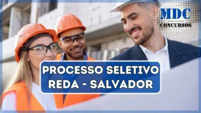 REDA de Salvador - BA: Processo Seletivo com 15 vagas e salários de até R$ 5,4 mil