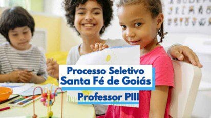Imagem colorida mostra uma professora sorridente ao fundo com duas crianças pequenas em uma sala de aula. À frente, uma menina segura um desenho com um sol, enquanto outra criança ao lado brinca com lápis e aquarela. Sobre a imagem, há um destaque com o texto “Processo Seletivo Santa Fé de Goiás – Professor PIII”, indicando abertura de seleção para docentes.